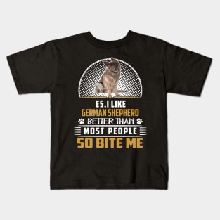 Es I Like German Shepherd Better Than Most People So Bite Me Kids T-Shirt